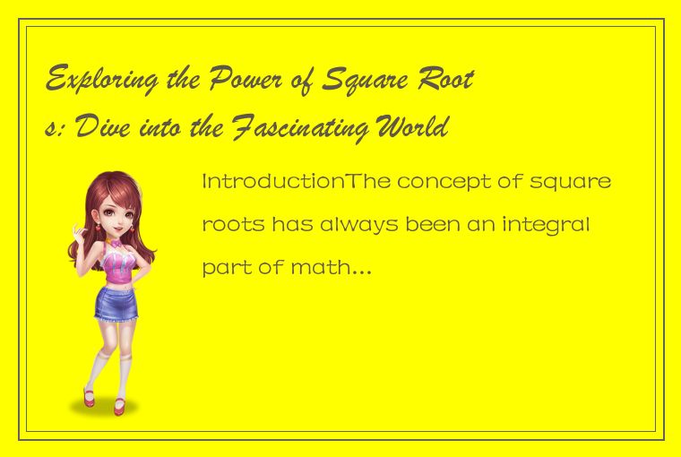 Exploring the Power of Square Roots: Dive into the Fascinating World of Sqrt Fun